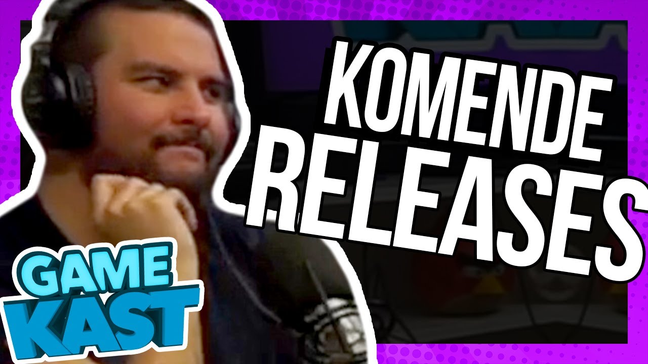 Komende releases – Game Kast #35