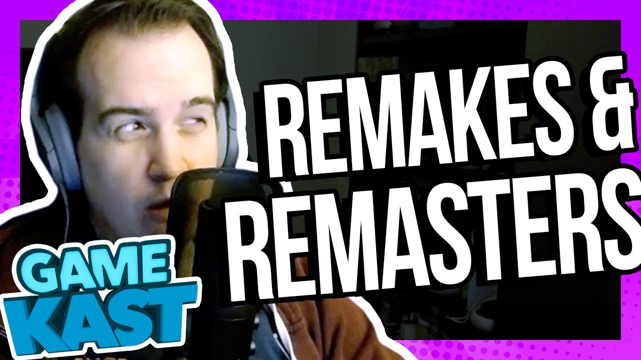 Remakes & remasters – Game Kast #39