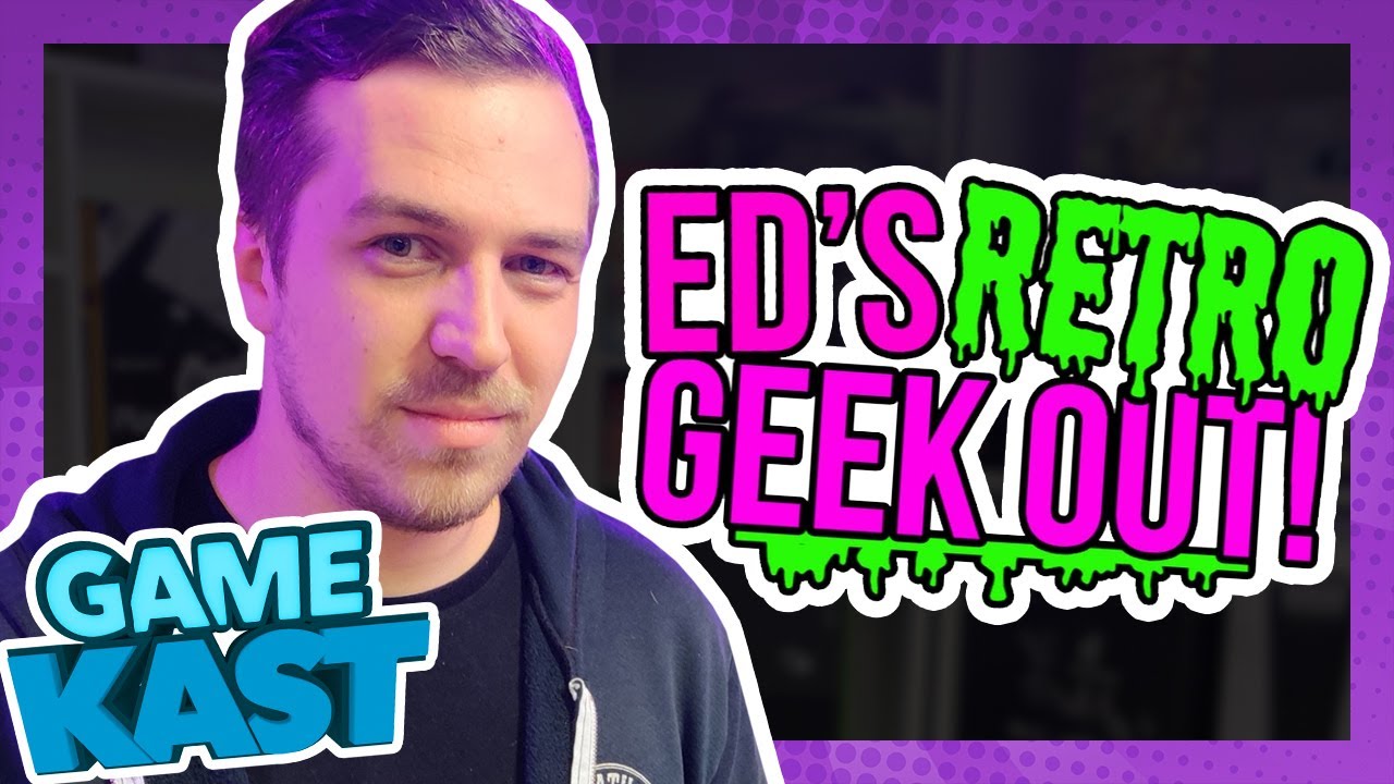 Ed’s Retro Geek Out! – Game Kast #82