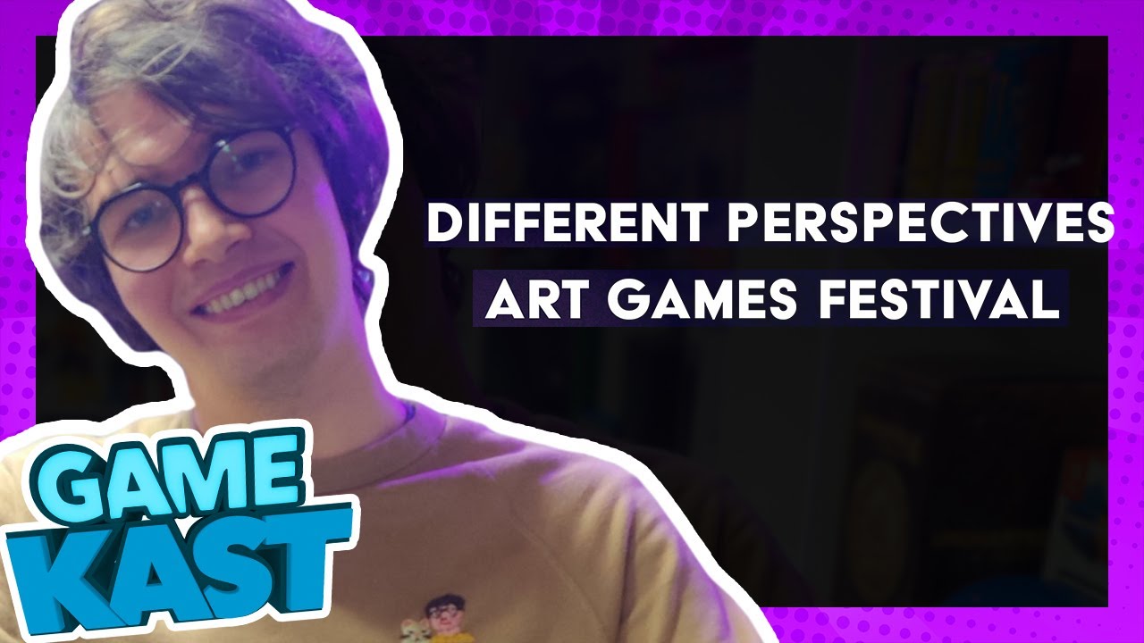 Different Perspectives Art Games Festival – Game Kast #96