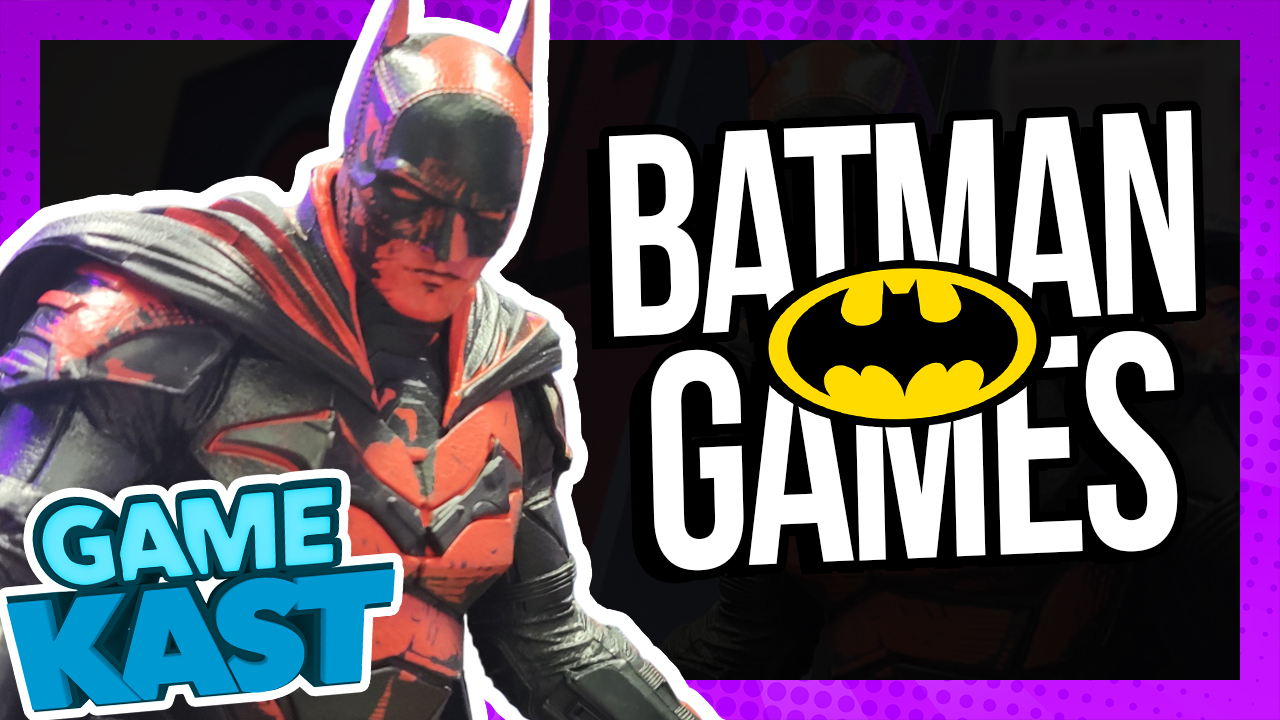 Batman games – Game Kast #103
